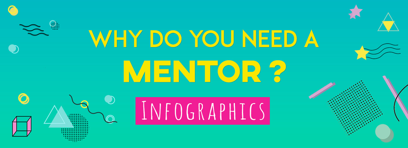 Why do you need a mentor? – in Infographics